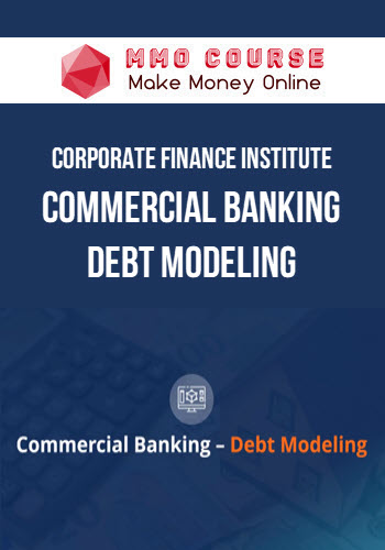 Corporate Finance Institute – Commercial Banking - Debt Modeling