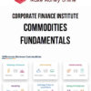 Corporate Finance Institute – Commodities Fundamentals