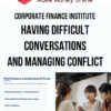 Corporate Finance Institute – Having Difficult Conversations and Managing Conflict