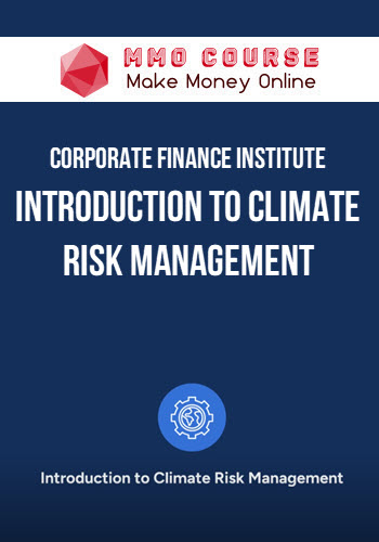 Corporate Finance Institute – Introduction to Climate Risk Management