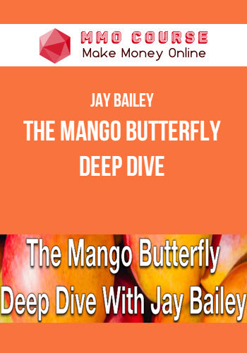 Jay Bailey – The Mango Butterfly Deep Dive
