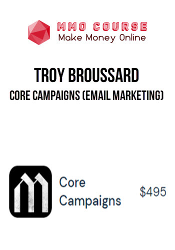 Troy Broussard – Core Campaigns (Email Marketing)