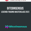 Bitcoinsensus – Legends Trading Masterclass 2023