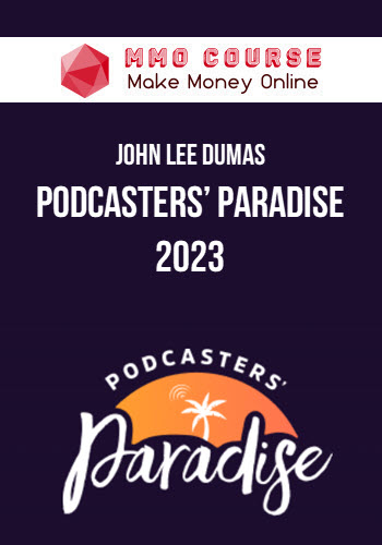 John Lee Dumas – Podcasters’ Paradise 2023