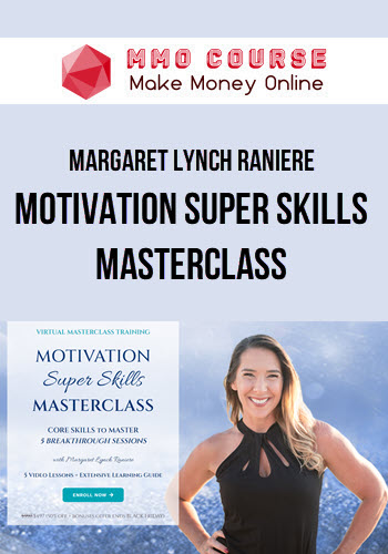 Margaret Lynch Raniere – Motivation Super Skills Masterclass