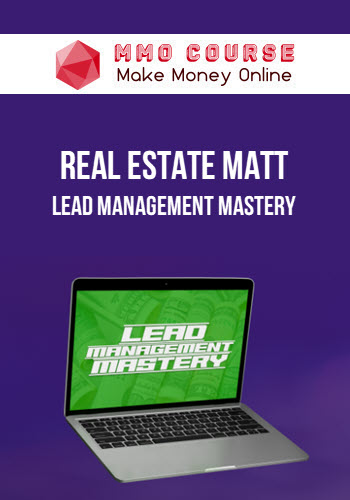 Real Estate Matt – Lead Management Mastery