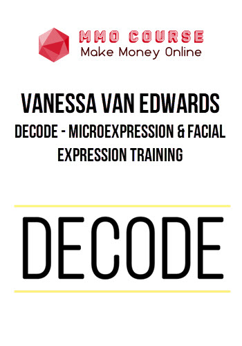 Vanessa Van Edwards – DECODE – Microexpression & Facial Expression Training