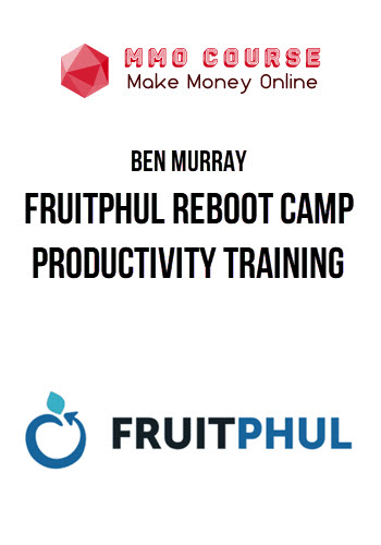Ben Murray – Fruitphul Reboot Camp Productivity Training