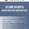 Celinne Da Costa – Unlock Your Story Magic Deep Dive
