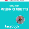 Daniel Berry – Facebook For Niche Sites