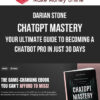 Darian Stone – ChatGPT Mastery: Your Ultimate Guide to Becoming a Chatbot Pro in Just 30 Days