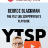George Blackman – The YouTube Scriptwriter’s Playbook