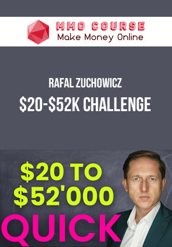 Rafal Zuchowicz – $20-$52k Challenge