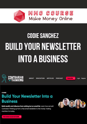 Codie Sanchez – Build Your Newsletter Into a Business