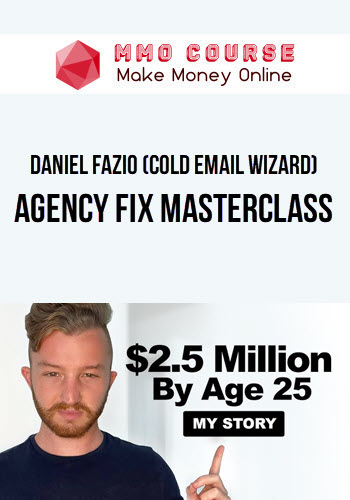 Daniel Fazio (Cold Email Wizard) – Agency Fix Masterclass
