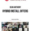 Sean Anthony – Hybrid Install Offers