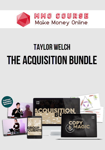 Taylor Welch – The Acquisition Bundle