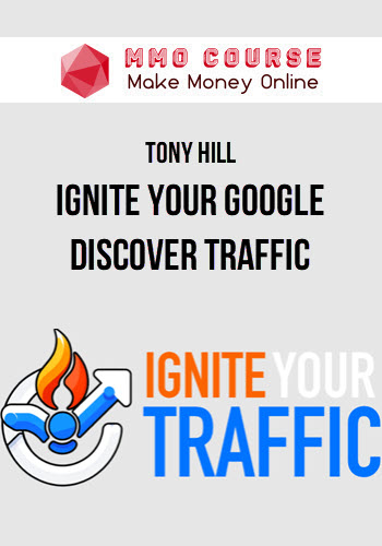 Tony Hill – Ignite Your Discover Traffic