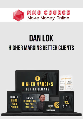 Dan Lok – Higher Margins Better Clients