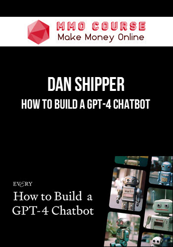 Dan Shipper – How to Build a GPT-4 Chatbot