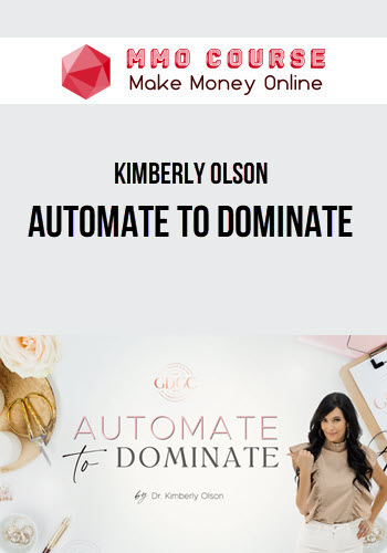 Kimberly Olson – Automate to Dominate