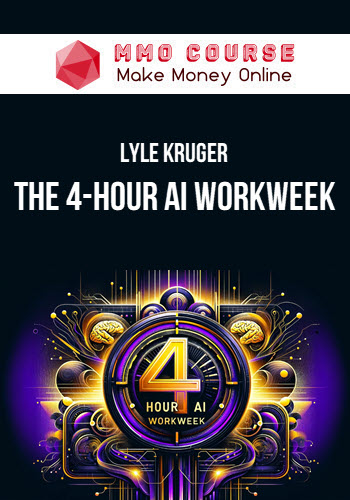 Lyle Kruger – The 4-Hour AI Workweek