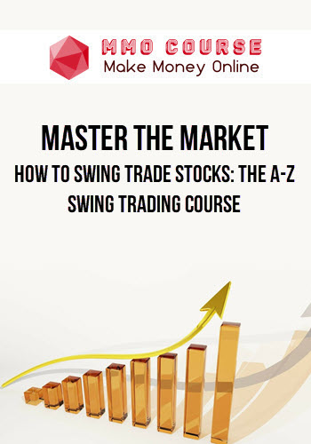 Master The Market – How to Swing Trade Stocks: The A-Z Swing Trading Course
