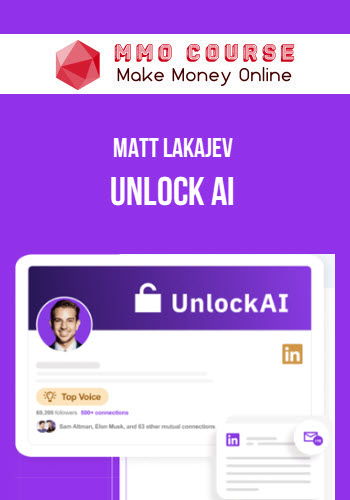 Matt Lakajev – Unlock AI
