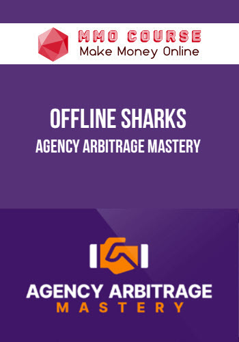Offline Sharks – Agency Arbitrage Mastery
