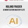 Roland Frasier – AI Monetization Mastery Elite