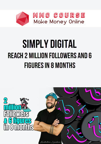 Simply Digital – Reach 2 million followers and 6 figures in 8 months