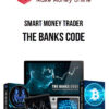 Smart Money Trader – The Banks Code