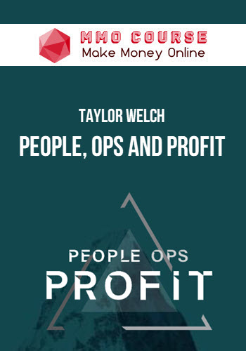 Taylor Welch – People, Ops and Profit