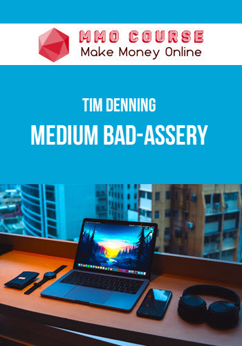 Tim Denning – Medium Bad-Assery