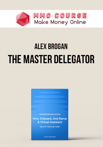 Alex Brogan – The Master Delegator