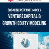 Breaking Into Wall Street – Venture Capital & Growth Equity Modeling