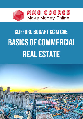 Clifford Bogart CCIM CRE – Basics of Commercial Real Estate
