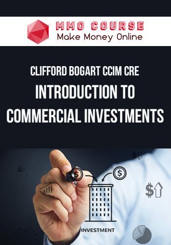 Clifford Bogart CCIM CRE – Introduction to Commercial Investments