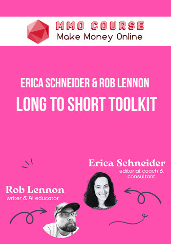 Erica Schneider & Rob Lennon – Long to Short Toolkit