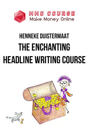 Henneke Duistermaat – The Enchanting Headline Writing Course