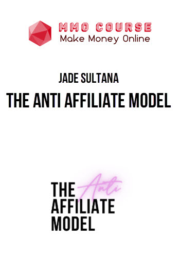 Jade Sultana – The Anti Affiliate Model