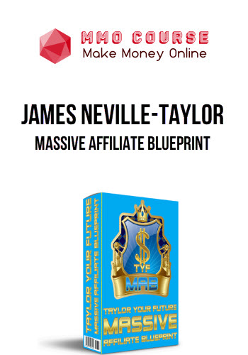 James Neville-Taylor – Massive Affiliate Blueprint