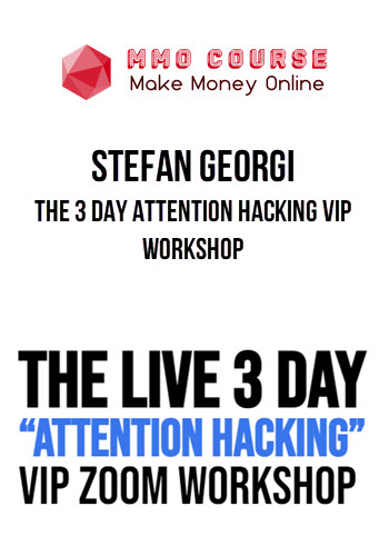 Stefan Georgi – The 3 Day Attention Hacking VIP Workshop