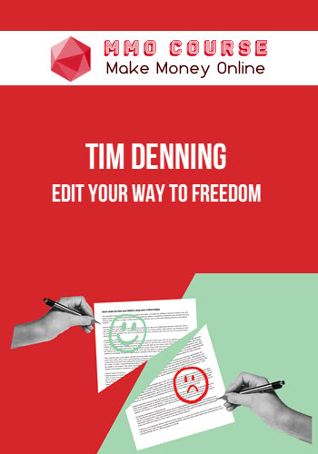 Tim Denning – Edit Your Way to Freedom