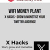 Wifi Money Plant – X Hacks – Grow & Monetise your Twitter Audience