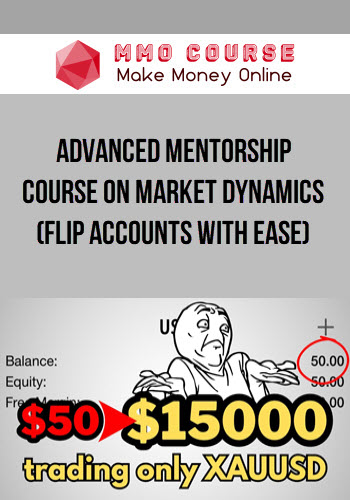 Advanced Mentorship Course on Market Dynamics (Flip accounts with ease)