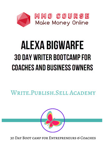 Alexa Bigwarfe – 30 Day Writer Bootcamp for Coaches and Business Owners