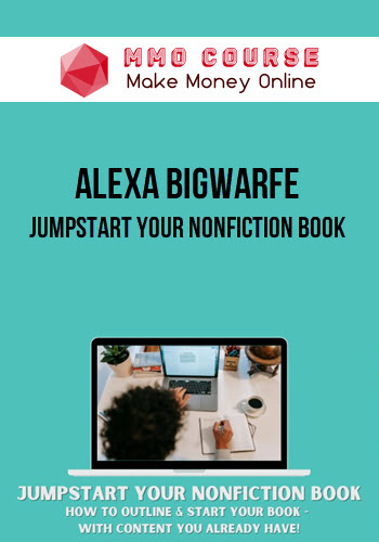 Alexa Bigwarfe – Jumpstart Your Nonfiction Book