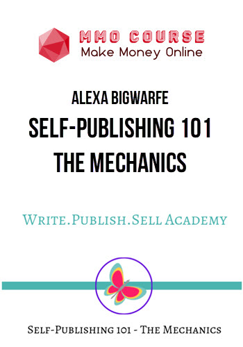 Alexa Bigwarfe – Self-Publishing 101 - the Mechanics