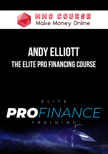 Andy Elliott – The Elite Pro Financing Course